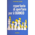 Raymond Keene - Repertorio di aperture per il bianco